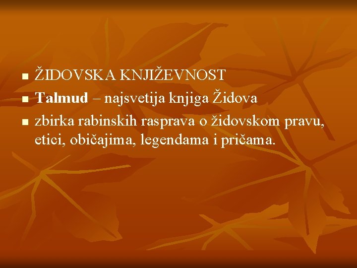 n n n ŽIDOVSKA KNJIŽEVNOST Talmud – najsvetija knjiga Židova zbirka rabinskih rasprava o