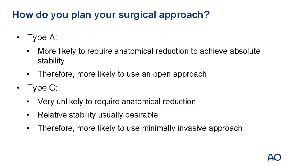 How do you plan your surgical approach? • Type A: • More likely to