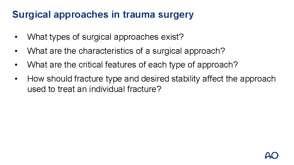 Surgical approaches in trauma surgery • What types of surgical approaches exist? • What