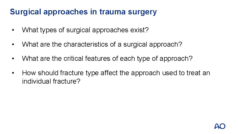 Surgical approaches in trauma surgery • What types of surgical approaches exist? • What