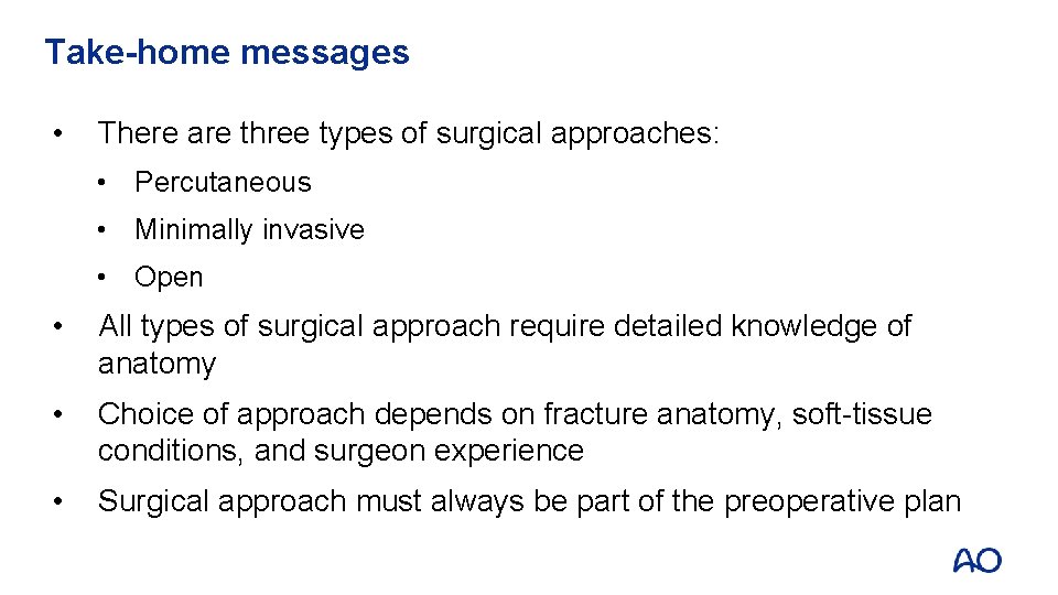 Take-home messages • There are three types of surgical approaches: • Percutaneous • Minimally