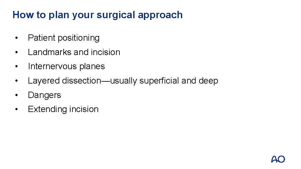 How to plan your surgical approach • Patient positioning • Landmarks and incision •