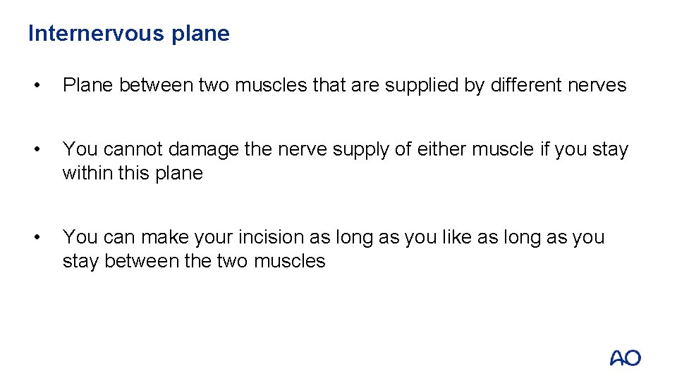 Internervous plane • Plane between two muscles that are supplied by different nerves •