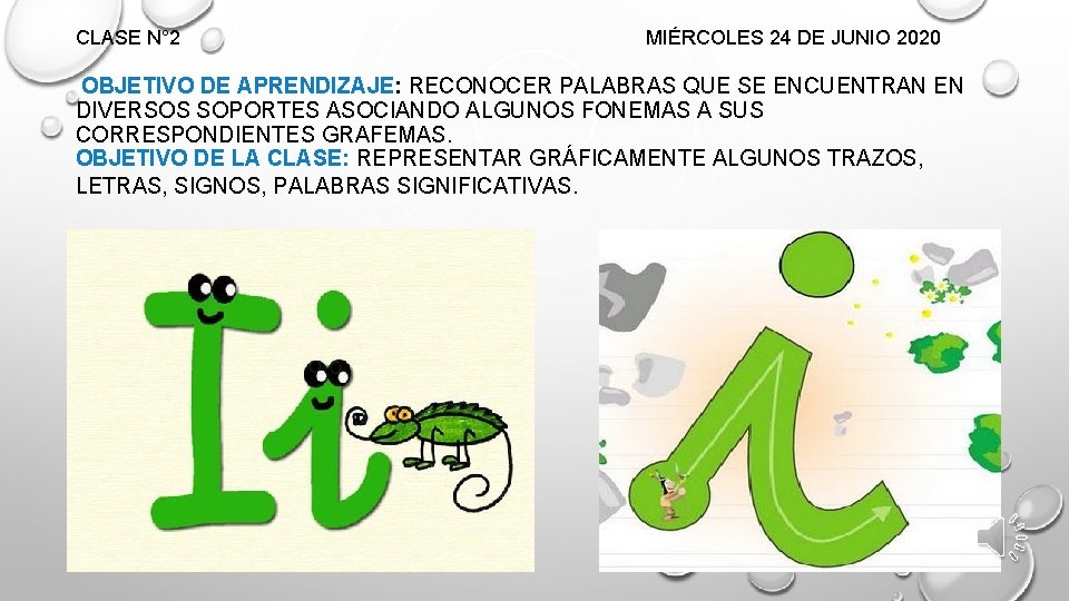 CLASE N° 2 MIÉRCOLES 24 DE JUNIO 2020 OBJETIVO DE APRENDIZAJE: RECONOCER PALABRAS QUE