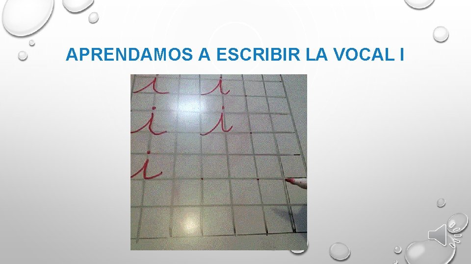 APRENDAMOS A ESCRIBIR LA VOCAL I 