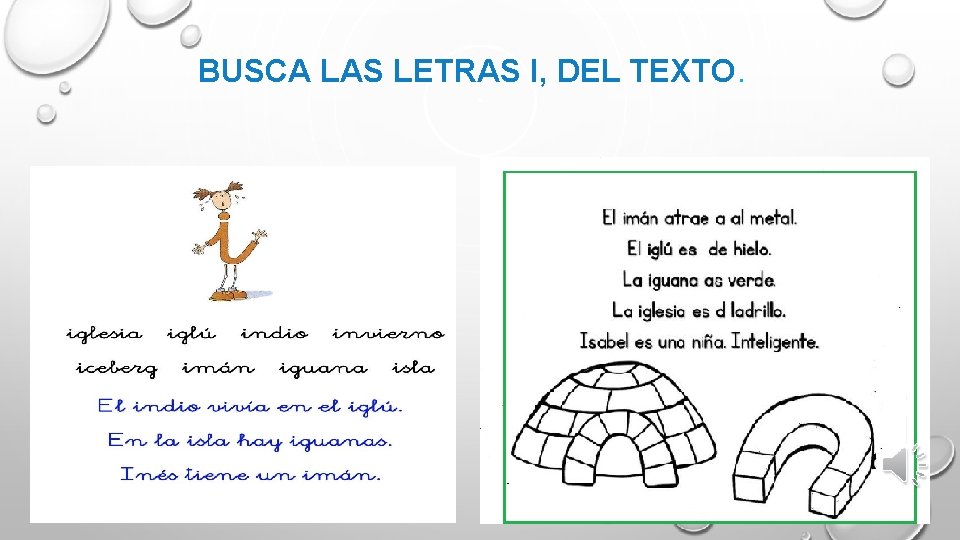 BUSCA LAS LETRAS I, DEL TEXTO. 