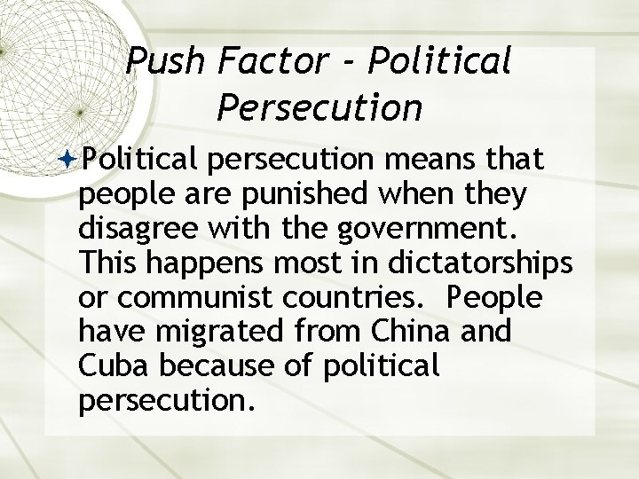 Push Factor - Political Persecution Political persecution means that people are punished when they