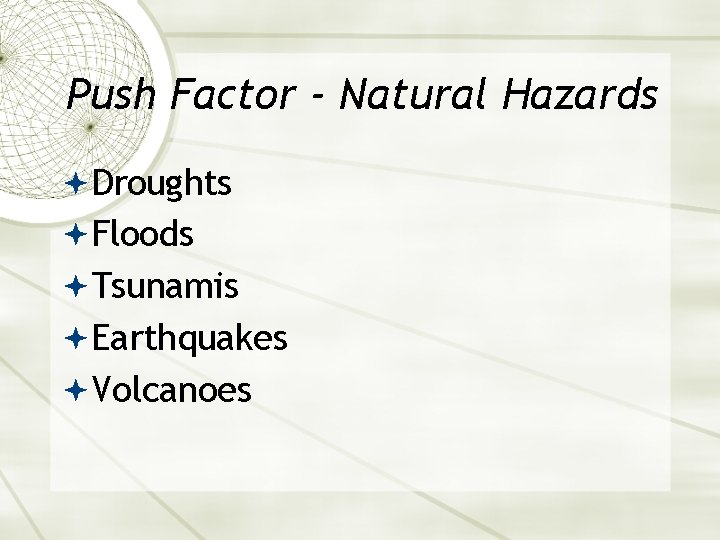 Push Factor - Natural Hazards Droughts Floods Tsunamis Earthquakes Volcanoes 