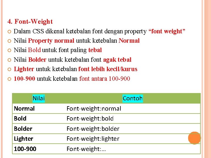 4. Font-Weight Dalam CSS dikenal ketebalan font dengan property “font weight” Nilai Property normal