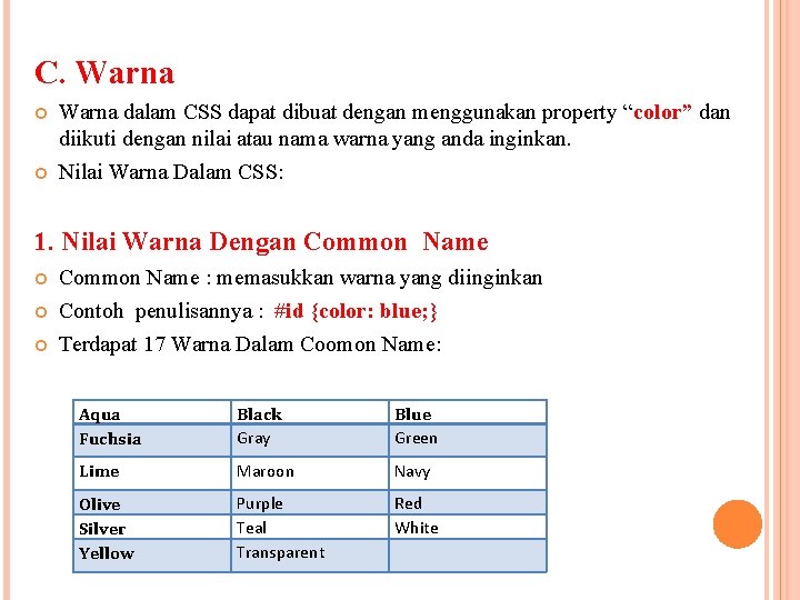 C. Warna dalam CSS dapat dibuat dengan menggunakan property “color” dan diikuti dengan nilai