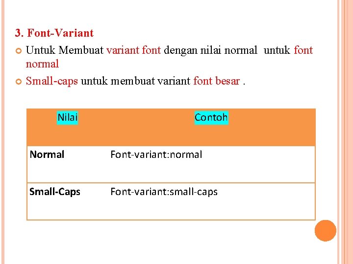 3. Font-Variant Untuk Membuat variant font dengan nilai normal untuk font normal Small-caps untuk