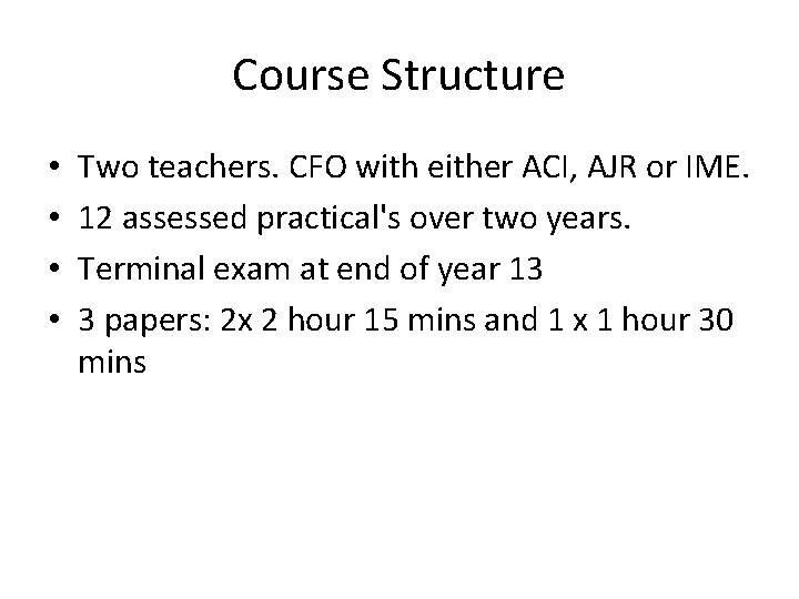 Course Structure • • Two teachers. CFO with either ACI, AJR or IME. 12