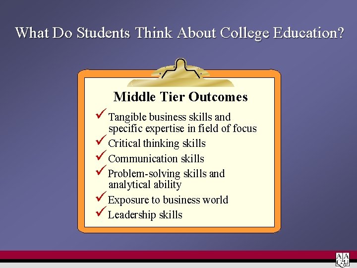 What Do Students Think About College Education? Middle Tier Outcomes üTangible business skills and