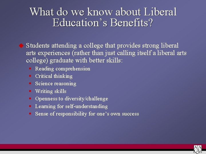 What do we know about Liberal Education’s Benefits? u Students attending a college that