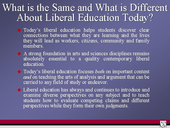 What is the Same and What is Different About Liberal Education Today? Today’s liberal