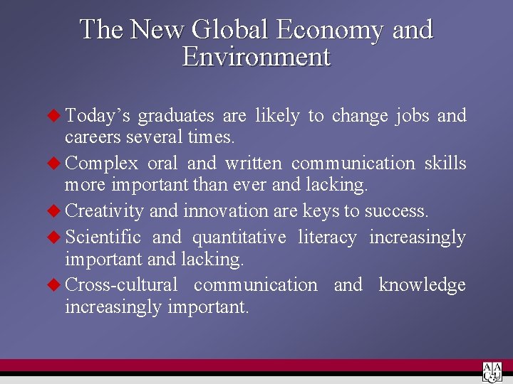 The New Global Economy and Environment u Today’s graduates are likely to change jobs