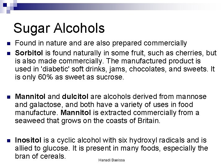Sugar Alcohols n n Found in nature and are also prepared commercially Sorbitol is Sugar Alcohols n n Found in nature and are also prepared commercially Sorbitol is