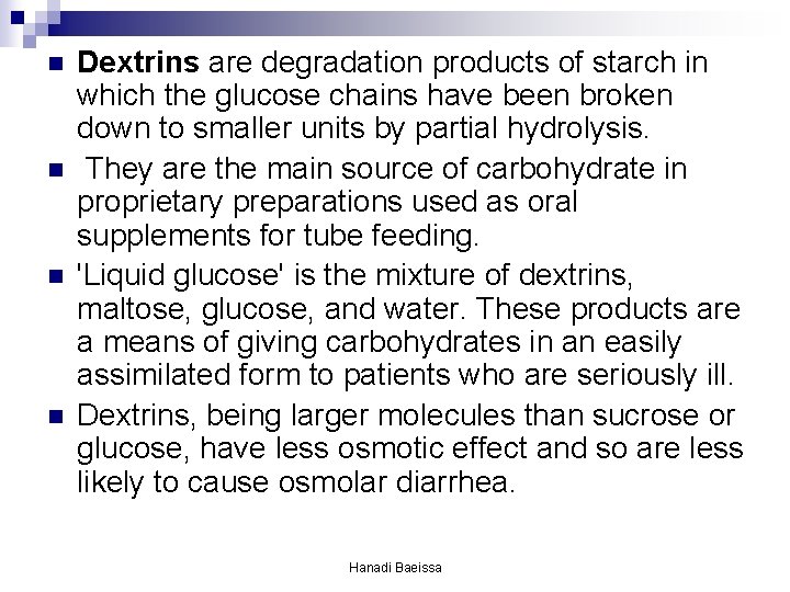 n n Dextrins are degradation products of starch in which the glucose chains have n n Dextrins are degradation products of starch in which the glucose chains have