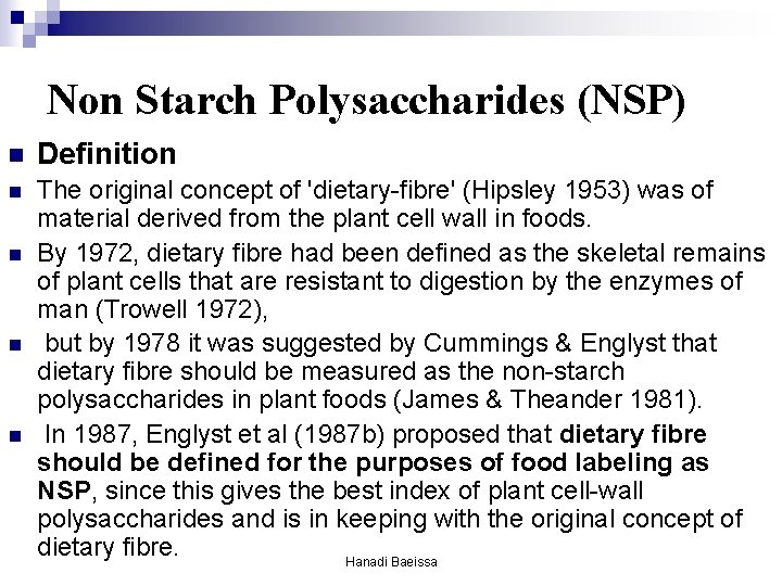 Non Starch Polysaccharides (NSP) n Definition n The original concept of 'dietary-fibre' (Hipsley 1953) Non Starch Polysaccharides (NSP) n Definition n The original concept of 'dietary-fibre' (Hipsley 1953)