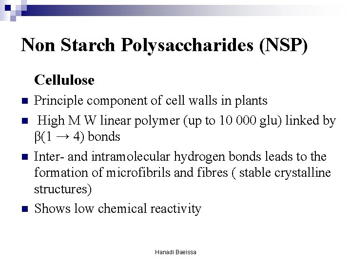 Non Starch Polysaccharides (NSP) Cellulose n n Principle component of cell walls in plants Non Starch Polysaccharides (NSP) Cellulose n n Principle component of cell walls in plants