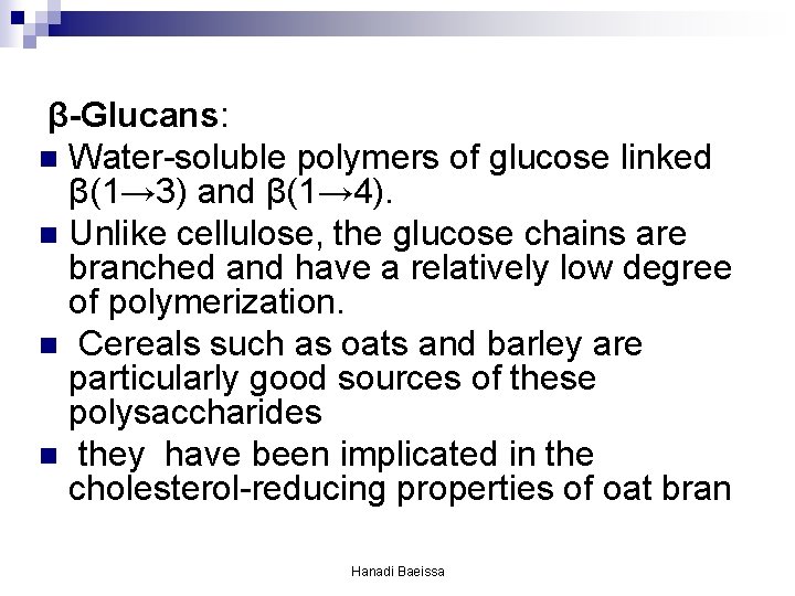 β-Glucans: n Water-soluble polymers of glucose linked β(1→ 3) and β(1→ 4). n Unlike β-Glucans: n Water-soluble polymers of glucose linked β(1→ 3) and β(1→ 4). n Unlike