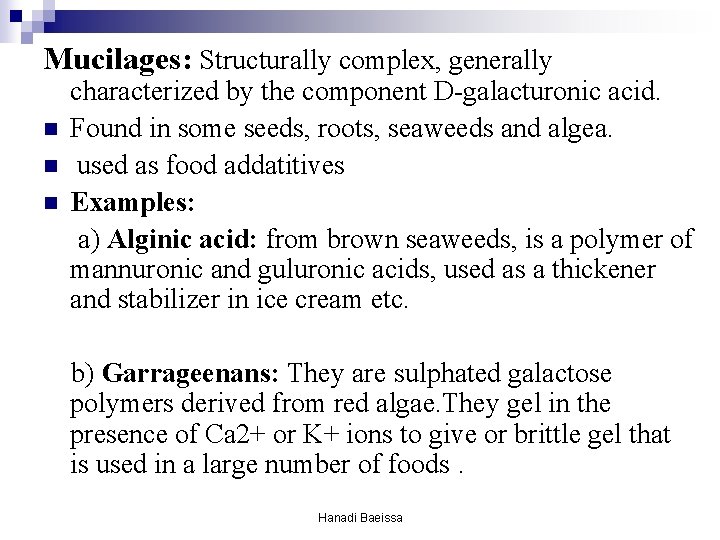 Mucilages: Structurally complex, generally n n n characterized by the component D-galacturonic acid. Found Mucilages: Structurally complex, generally n n n characterized by the component D-galacturonic acid. Found