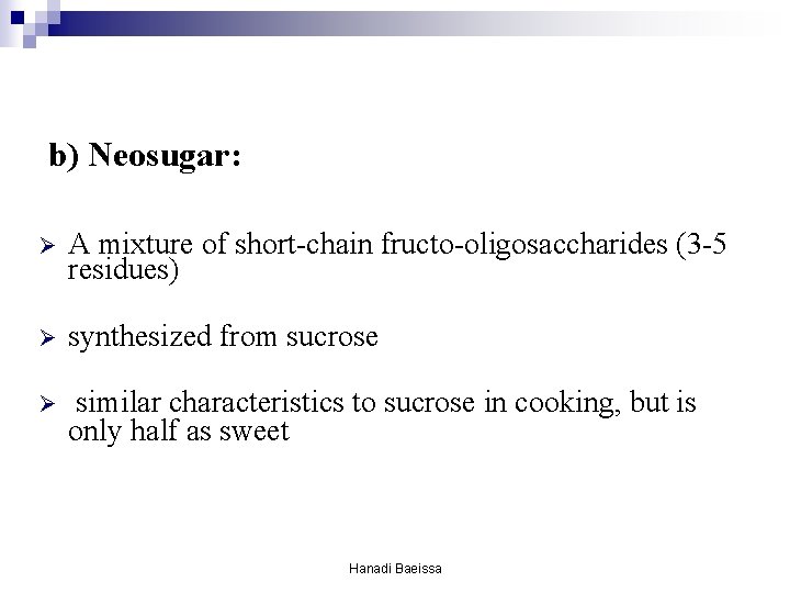 b) Neosugar: Ø A mixture of short-chain fructo-oligosaccharides (3 -5 residues) Ø synthesized from b) Neosugar: Ø A mixture of short-chain fructo-oligosaccharides (3 -5 residues) Ø synthesized from