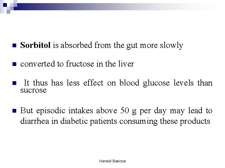 n Sorbitol is absorbed from the gut more slowly n converted to fructose in n Sorbitol is absorbed from the gut more slowly n converted to fructose in