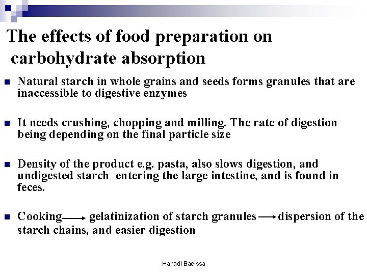 The effects of food preparation on carbohydrate absorption n Natural starch in whole grains The effects of food preparation on carbohydrate absorption n Natural starch in whole grains