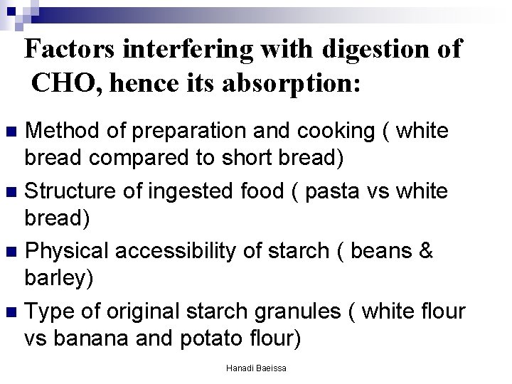 Factors interfering with digestion of CHO, hence its absorption: Method of preparation and cooking Factors interfering with digestion of CHO, hence its absorption: Method of preparation and cooking