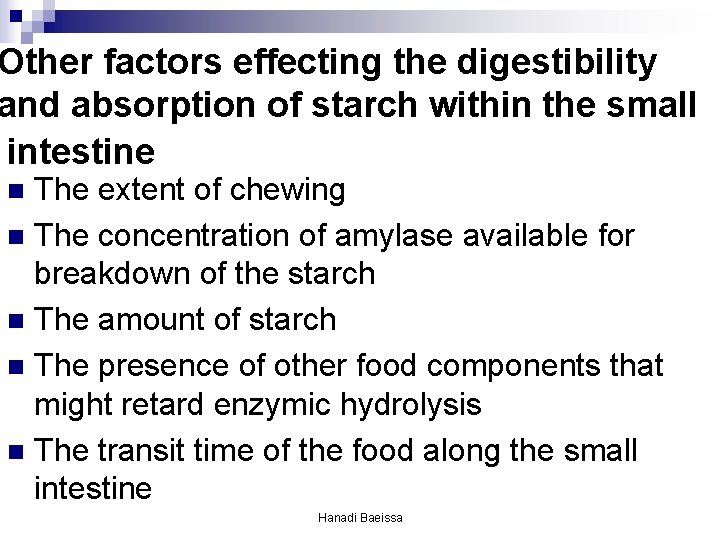 Other factors effecting the digestibility and absorption of starch within the small intestine The Other factors effecting the digestibility and absorption of starch within the small intestine The