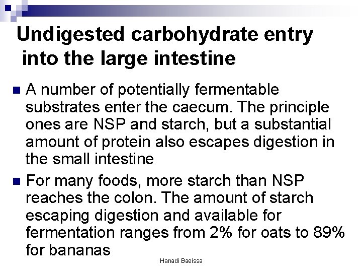 Undigested carbohydrate entry into the large intestine A number of potentially fermentable substrates enter Undigested carbohydrate entry into the large intestine A number of potentially fermentable substrates enter