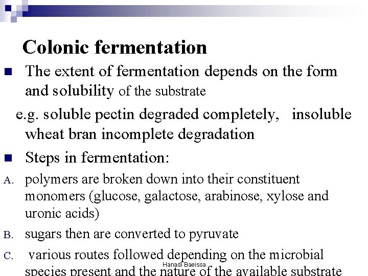 Colonic fermentation The extent of fermentation depends on the form and solubility of the Colonic fermentation The extent of fermentation depends on the form and solubility of the