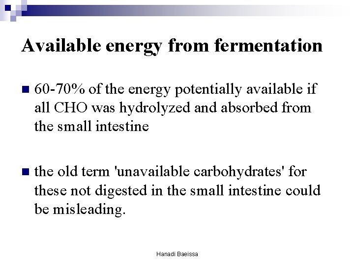 Available energy from fermentation n 60 -70% of the energy potentially available if all Available energy from fermentation n 60 -70% of the energy potentially available if all
