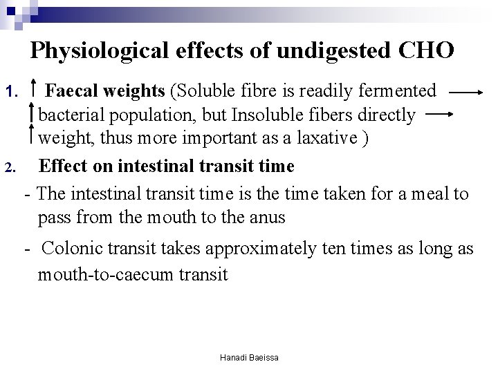 Physiological effects of undigested CHO 1. 2. Faecal weights (Soluble fibre is readily fermented Physiological effects of undigested CHO 1. 2. Faecal weights (Soluble fibre is readily fermented