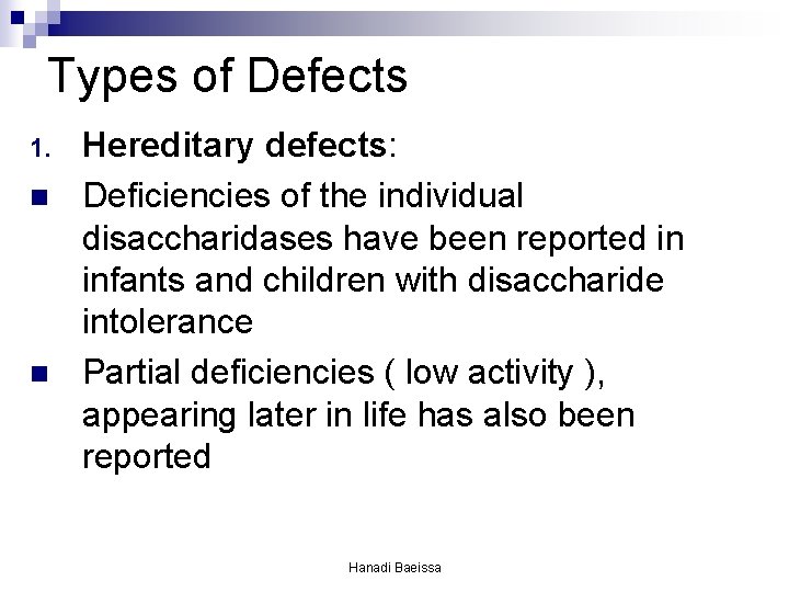 Types of Defects 1. n n Hereditary defects: Deficiencies of the individual disaccharidases have Types of Defects 1. n n Hereditary defects: Deficiencies of the individual disaccharidases have