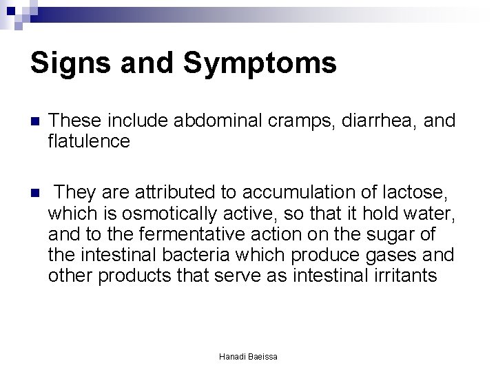 Signs and Symptoms n These include abdominal cramps, diarrhea, and flatulence n They are Signs and Symptoms n These include abdominal cramps, diarrhea, and flatulence n They are