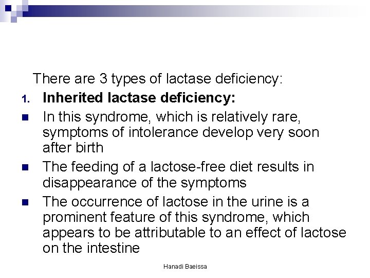 There are 3 types of lactase deficiency: 1. Inherited lactase deficiency: n In this There are 3 types of lactase deficiency: 1. Inherited lactase deficiency: n In this