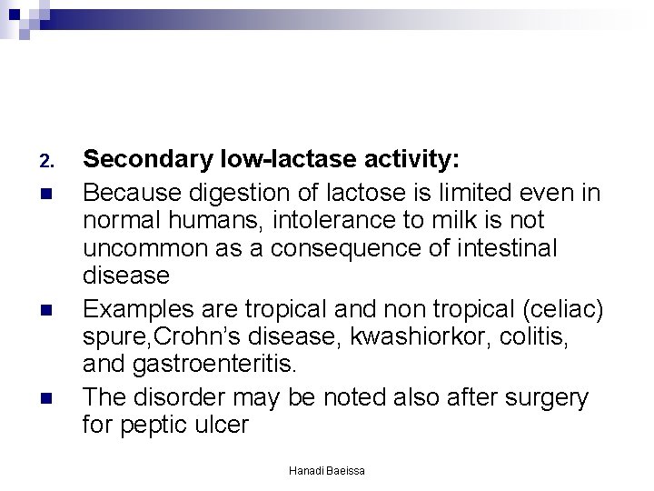 2. n n n Secondary low-lactase activity: Because digestion of lactose is limited even 2. n n n Secondary low-lactase activity: Because digestion of lactose is limited even