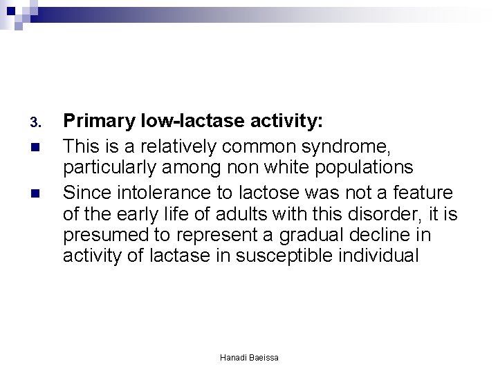 3. n n Primary low-lactase activity: This is a relatively common syndrome, particularly among 3. n n Primary low-lactase activity: This is a relatively common syndrome, particularly among