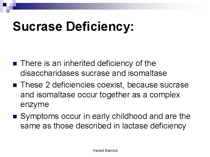 Sucrase Deficiency: n n n There is an inherited deficiency of the disaccharidases sucrase Sucrase Deficiency: n n n There is an inherited deficiency of the disaccharidases sucrase