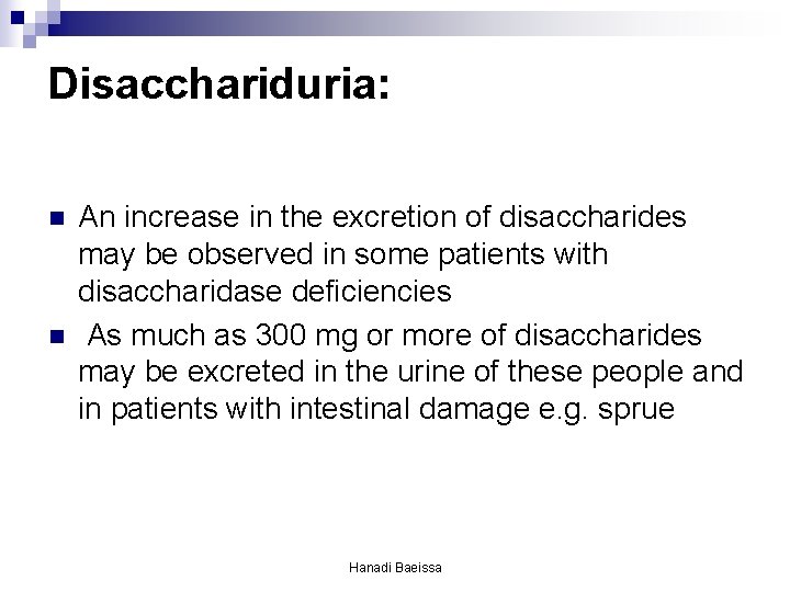 Disacchariduria: n n An increase in the excretion of disaccharides may be observed in Disacchariduria: n n An increase in the excretion of disaccharides may be observed in