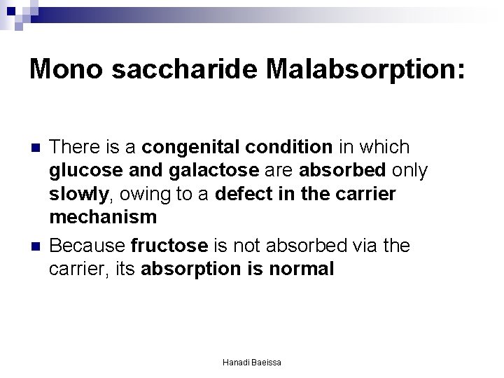 Mono saccharide Malabsorption: n n There is a congenital condition in which glucose and Mono saccharide Malabsorption: n n There is a congenital condition in which glucose and