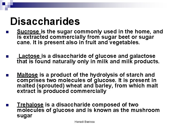 Disaccharides n Sucrose is the sugar commonly used in the home, and is extracted Disaccharides n Sucrose is the sugar commonly used in the home, and is extracted