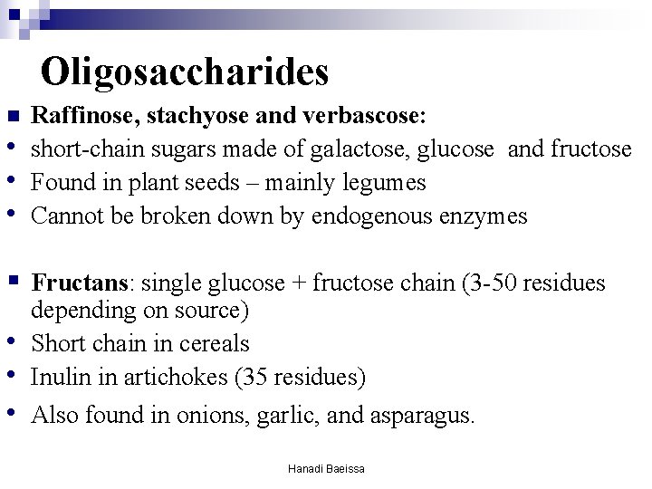 Oligosaccharides n • • • Raffinose, stachyose and verbascose: short-chain sugars made of galactose, Oligosaccharides n • • • Raffinose, stachyose and verbascose: short-chain sugars made of galactose,