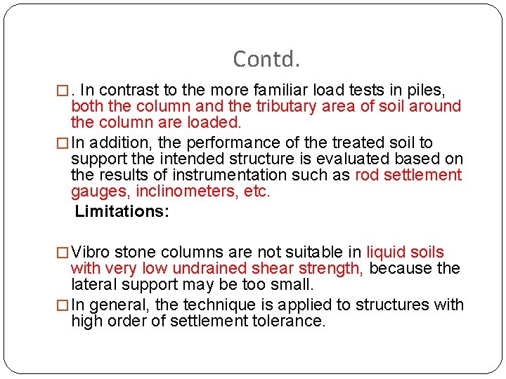 Contd. �. In contrast to the more familiar load tests in piles, both the