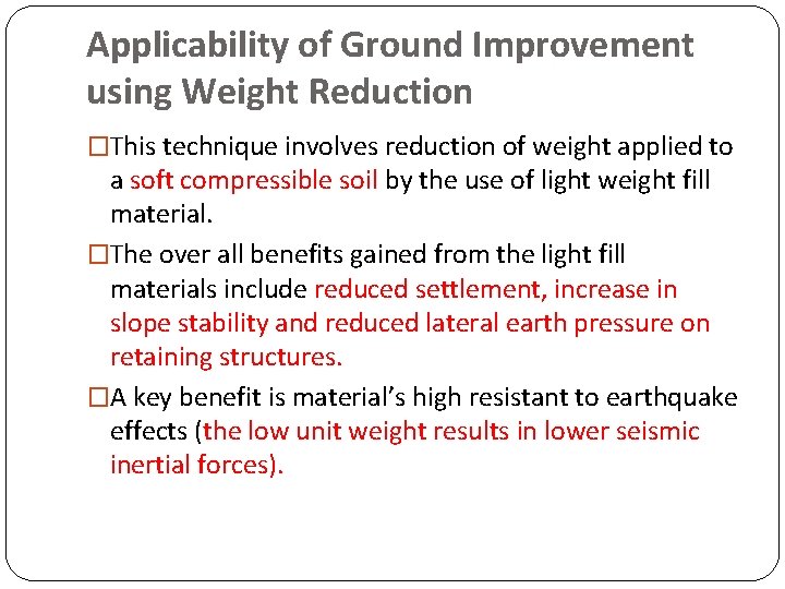 Applicability of Ground Improvement using Weight Reduction �This technique involves reduction of weight applied