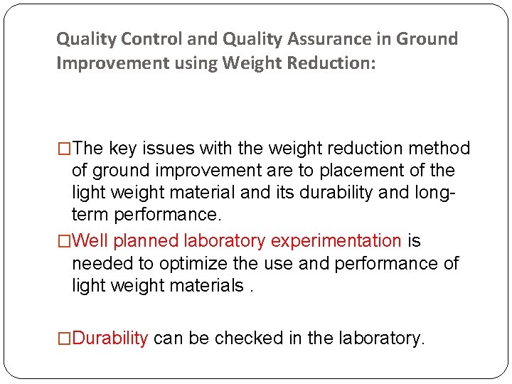 Quality Control and Quality Assurance in Ground Improvement using Weight Reduction: �The key issues