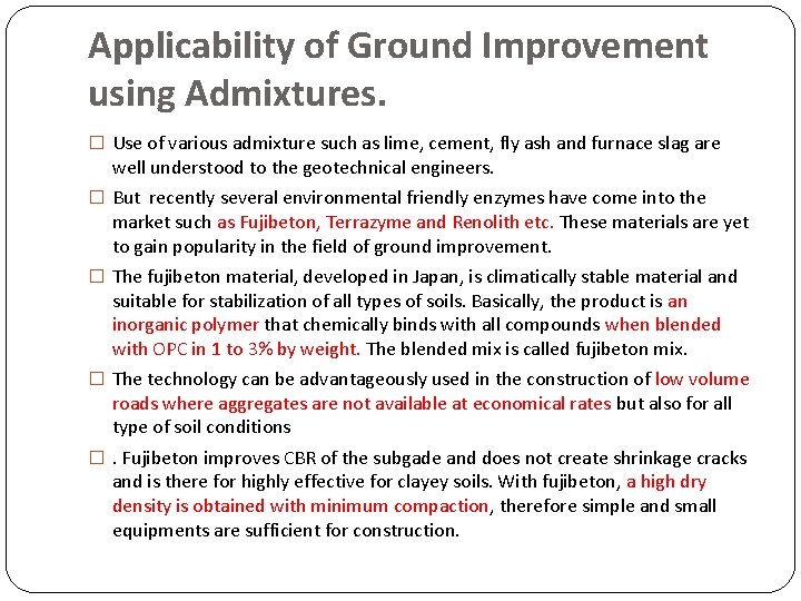 Applicability of Ground Improvement using Admixtures. � Use of various admixture such as lime,