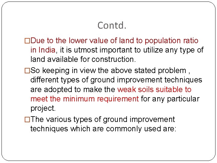 Contd. �Due to the lower value of land to population ratio in India, it